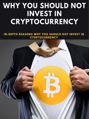 Five Reasons Which Make Cryptocurrency a Bad Investment